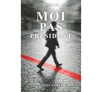 MOI PAS PRESIDENT: Un roman contemporain français entre road trip père-fille et France d’aujourd’hui