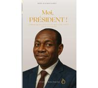 Moi, Président: Chroniques d’un pays qui sait tout… sauf avancer