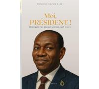 Moi, Président: Chroniques d’un pays qui sait tout… sauf avancer