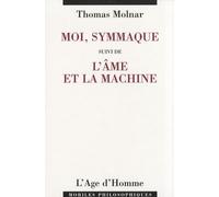 Moi, Symmaque suivi de L'âme et la machine