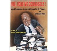 Moi vous me connaissez : biographie et bibliographe san-antonio