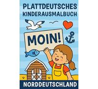 MOIN - Das Norddeutsche Ausmalbuch: Norddeutsch für Klein und Groß (Plattdeutsche Kinderausmalbücher)