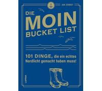 MOIN!: Die MOIN Bucket List: 101 Dinge, die ein echtes Nordlicht gemacht haben muss | Orte, Aktivitäten und Sehenswürdigkeiten für echte Moinländer