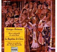 Moineau, Georges : Messe solennelle de Saint-Remi/Le baptême de Clovis. Choeurs/Orchestre Arsène Muzerelle.