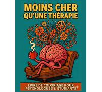 Moins cher qu'une thérapie: Livre de coloriage pour Psychologues & Étudiants - Cadeau rigolo anti-stress pour les pros de la santé mentale