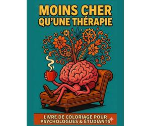 Moins cher qu'une thérapie: Livre de coloriage pour Psychologues & Étudiants - Cadeau rigolo anti-stress pour les pros de la santé mentale