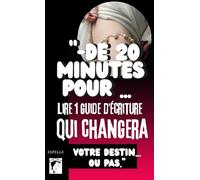 Moins de 20 minutes pour… lire un guide d'écriture qui changera votre destin… ou pas: guide d'écriture