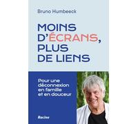 Moins d'écrans, plus de liens: Pour une déconnexion en famille et en douceur