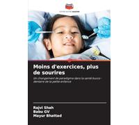 Moins d'exercices, plus de sourires: Un changement de paradigme dans la santé bucco-dentaire de la petite enfance