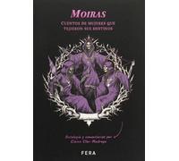 MOIRAS: Cuentos de mujeres que tejieron sus destinos (Mujeres que leen mujeres)