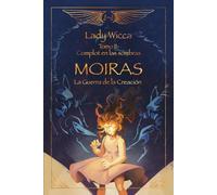 MOIRAS La Guerra de la Creación: Tomo II: Complot en las sombras: 2