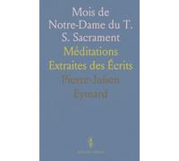 Mois de Notre-Dame du T. S. Sacrament: Méditations Extraites des Écrits