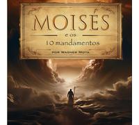 MOISÉS E OS 10 MANDAMENTOS (Histórias Bíblicas)