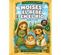 Moisés, el bebé en el río: Éxodo 1:1-2:10 (Pequeña Fe: Historias Bíblicas para Colorear)