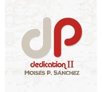 Moisés P. Sanchez - Moisés P. Sanchez : Dedication II. Mora, Barrueta, Miguel, Vercher, Arranz.