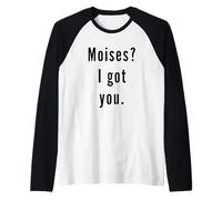 Moises? Te Tengo. Camiseta Manga Raglan