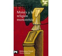 Moisés y la religión monoteísta y otros escritos sobre judaísmo y antisemitismo (El Libro De Bolsillo - Bibliotecas De Autor - Biblioteca Freud)
