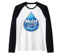 Moist Beacause Al Menos una Persona Que conoces Odia Esta Palabra Camiseta Manga Raglan