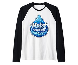 Moist Beacause Al Menos una Persona Que conoces Odia Esta Palabra Camiseta Manga Raglan