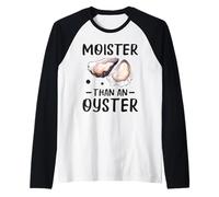 Moister Than An Oyster Ostreidae Mejillones Almeja Ostra Camiseta Manga Raglan