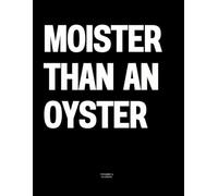 Moister Than an Oyster: The Coffee Table Book