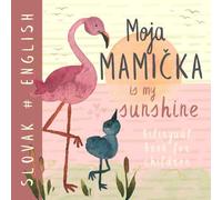Moja mamička SLOVAK English Bilingual Book for Children: Learn Slovak Language, Learning for Kids and Beginners, Knihy pre deti