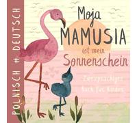 Moja mamusia POLNISCH lernen für Anfänger, Zweisprachiges Buch für Kinder: Polskie ksiazki dla dzieci, Po polsku