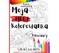 Moja Mega Kolorowanka, Dinozaury i Dzikie Zwierzęta,: Relaksacyjna Kolorowanka dla Dzieci w wieku 4-8, Kreatywna Zabawa i Nauka Dla Chłopców i Dziewczynek