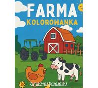 Moja pierwsza kolorowanka - Na farmie: Kolorowanka edukacyjna dla dzieci w wieku 3-6 lat z prostymi ilustracjami zwierząt i elementów wiejskiego życia