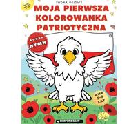 Moja pierwsza kolorowanka patriotyczna dla dzieci (3-8 lat): Polish kids coloring book UK | Polska kultura dla dzieci | proste ilustracje, duże kontury, 73 strony + bonus hymn rysunkowy