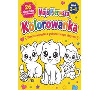 Moja Pierwsza Kolorowanka.: Urocze zwierzątka z grubym czarnym obrysem