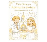 Moja Pierwsza Komunia Święta - Kolorowanka dla Dzieci: Piękne przygotowanie i pamiątka Pierwszej Komunii Świętej.