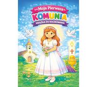 Moja Pierwsza Komunia Święta - Kolorowanka dla dziewczynek: Słodkie ilustracje religijne dla dzieci w wieku 4-10 lat | Wyjątkowy prezent na Pierwszą Komunię Świętą