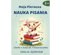 Moja Pierwsza Nauka Pisania: Literki • Szlaczki • Kolorowanka Ćwiczenia do nauki pisania dla dzieci 3+