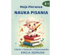 Moja Pierwsza Nauka Pisania: Literki • Szlaczki • Kolorowanka Ćwiczenia do nauki pisania dla dzieci 3+