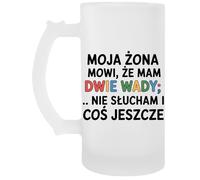 Moja Żona Mówi Że Mam Dwie Wady Nie Szkło Piwo Kubek Filiżanka Jarro De Cerveza Beer Mug