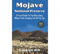 Mojave National Preserve: A Travel Guide to Top Attractions, Hiking Trails, Camping, and Safety Tips (Global Travel Guide Series)