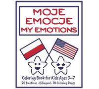 Moje Emocje, My Emotions: Emotions coloring book for kids ages 3-7. Learn feelings in Polish and English. Bilingual workbook for preschoolers. 30 cute pages to color. (Feelings Around the World)