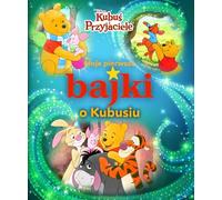Moje pierwsze bajki o Kubusiu Disney Kubuś i Przyjaciele