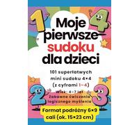 Moje pierwsze sudoku dla dzieci: 101 superłatwych mini sudoku 4×4 (cyfry 1-4) | Format podróżny 6×9 cali (ok. 15×23 cm) | Wiek: 4-7 lat | Zabawne ćwiczenia logicznego myślenia