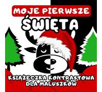 Moje Pierwsze Święta - Książeczka kontrastowa dla Maluszków: Czarno-białe obrazki wspierające rozwój wzroku niemowląt, Boże Narodzenie dla najmłodszych