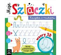 Moje szlaczki Książka z rowkami Wzory 3D: Zabawy grafomotoryczne, terapia ręki