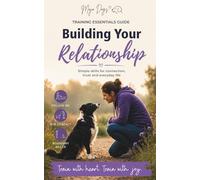 Mojo Dogs Training Guide 2: Building Your Relationship (Mojo Dogs Training Essentials Series)