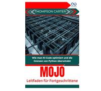 Mojo Leitfaden für Fortgeschrittene: Wie man KI-Code optimiert und die Grenzen von Python überwindet