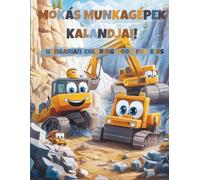 Mókás munkagépek kalandjai!: Magyar színező gyerekeknek - Hungarian Coloring Book for Kids