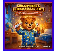 Moki apprend à se brosser les dents: Une histoire amusante pour apprendre aux enfants l’importance du brossage des dents et des bonnes habitudes (Moki et ses amis)