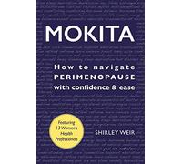MOKITA: How to Navigate Perimenopause With Confidence & Ease.