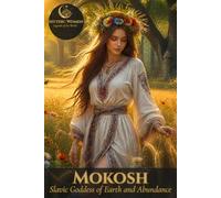 Mokosh - Slavic Goddess of Earth and Abundance: Mythic Women | Legends of the World | Collector's Notebook, Volume II - Slavic Legends