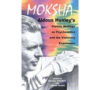 Moksha: Aldous Huxley's Classic Writings on Psychedelics and the Visionary Experience by Aldous Huxley (1-Apr-1999) Paperback