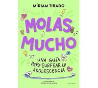 Molas mucho: Una guía para surfear la adolescencia (Libros para adolescentes)